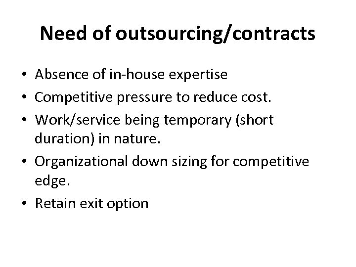 Need of outsourcing/contracts • Absence of in-house expertise • Competitive pressure to reduce cost.