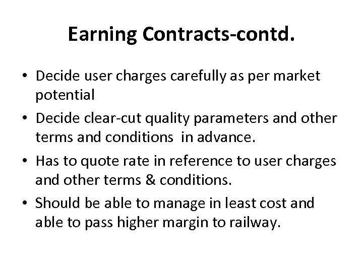 Earning Contracts-contd. • Decide user charges carefully as per market potential • Decide clear-cut