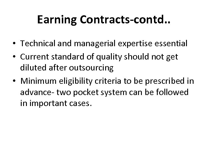Earning Contracts-contd. . • Technical and managerial expertise essential • Current standard of quality