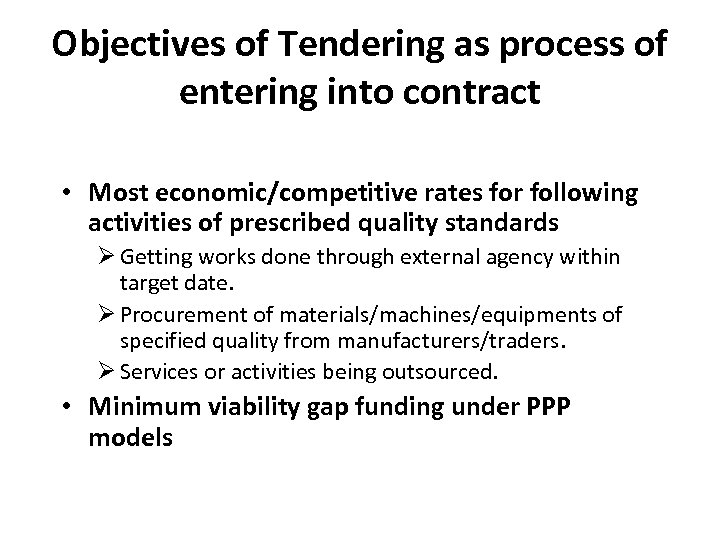 Objectives of Tendering as process of entering into contract • Most economic/competitive rates for