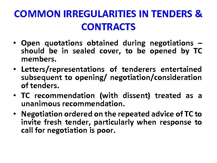 COMMON IRREGULARITIES IN TENDERS & CONTRACTS • Open quotations obtained during negotiations – should