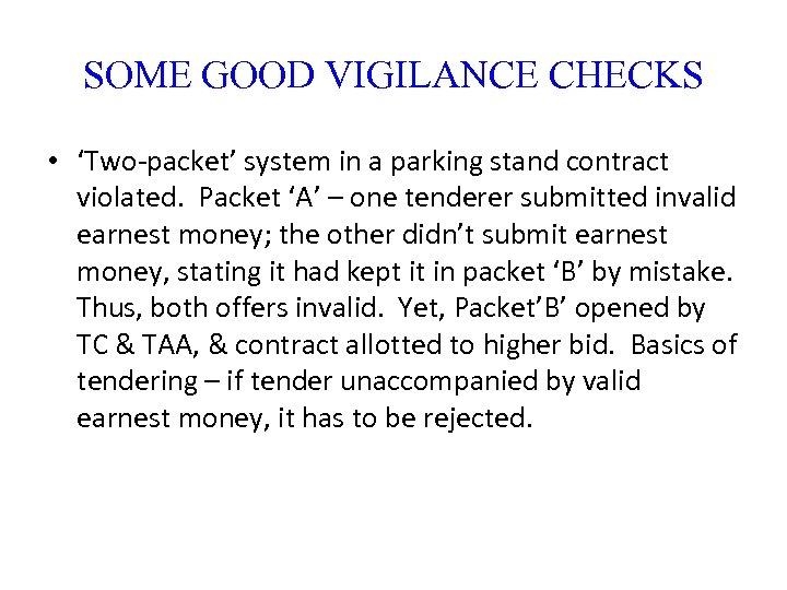 SOME GOOD VIGILANCE CHECKS • ‘Two-packet’ system in a parking stand contract violated. Packet