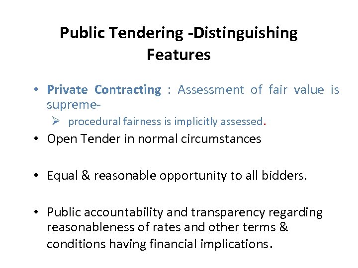 Public Tendering -Distinguishing Features • Private Contracting : Assessment of fair value is supremeØ