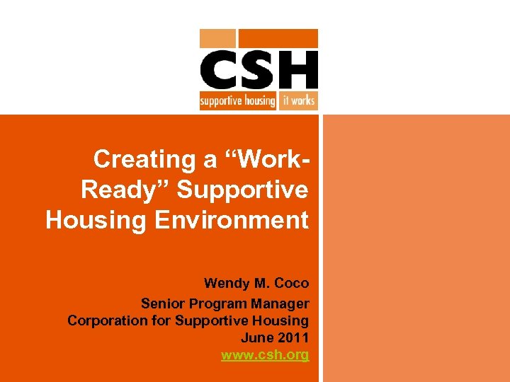 Creating a “Work. Ready” Supportive Housing Environment Wendy M. Coco Senior Program Manager Corporation