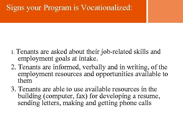 Signs your Program is Vocationalized: 1. Tenants are asked about their job-related skills and