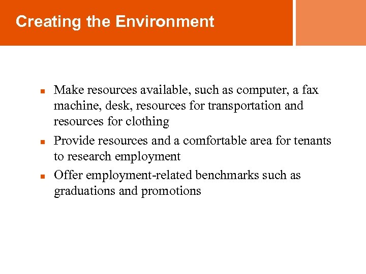 Creating the Environment n n n Make resources available, such as computer, a fax