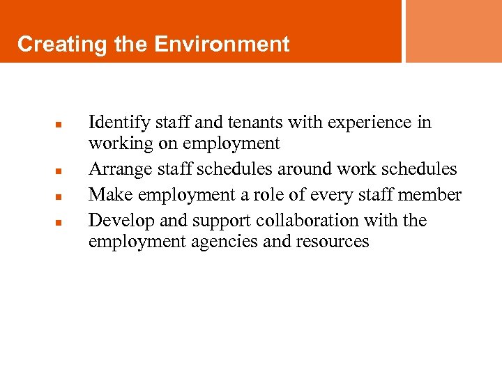 Creating the Environment n n Identify staff and tenants with experience in working on