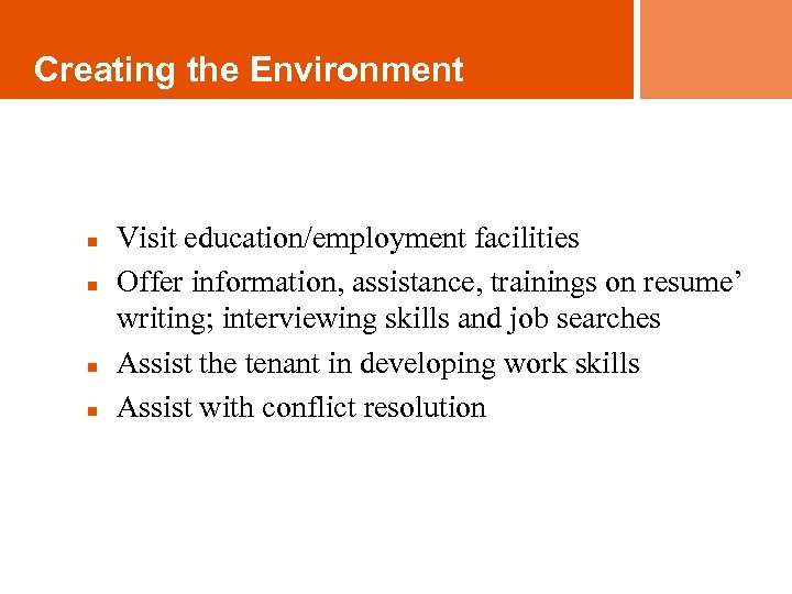 Creating the Environment n n Visit education/employment facilities Offer information, assistance, trainings on resume’