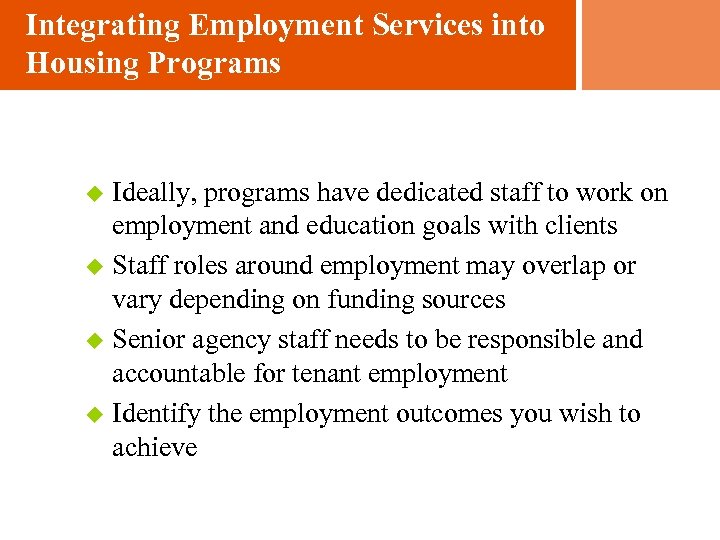 Integrating Employment Services into Housing Programs Ideally, programs have dedicated staff to work on