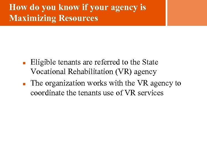 How do you know if your agency is Maximizing Resources n n Eligible tenants