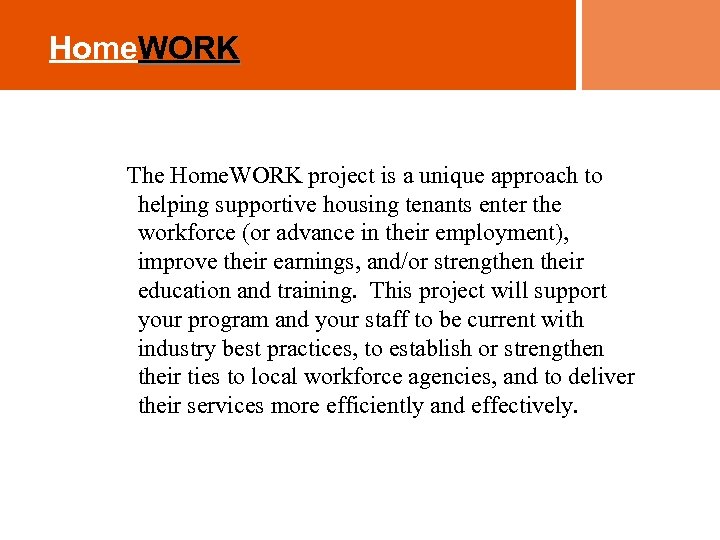 Home. WORK The Home. WORK project is a unique approach to helping supportive housing