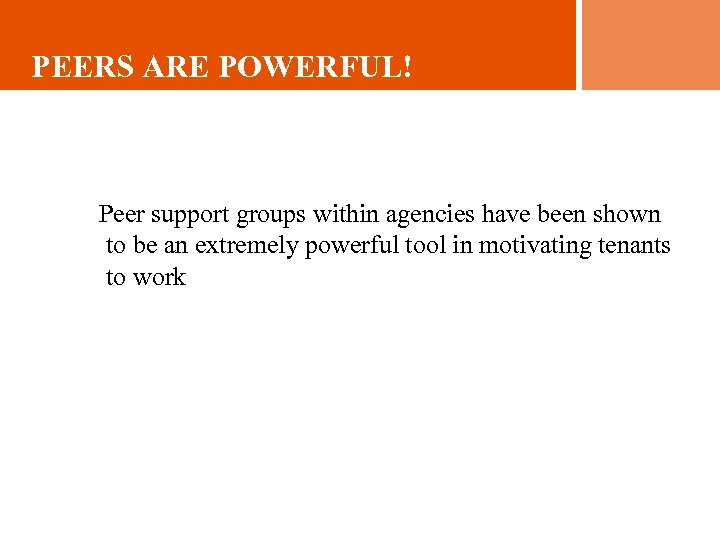 PEERS ARE POWERFUL! Peer support groups within agencies have been shown to be an