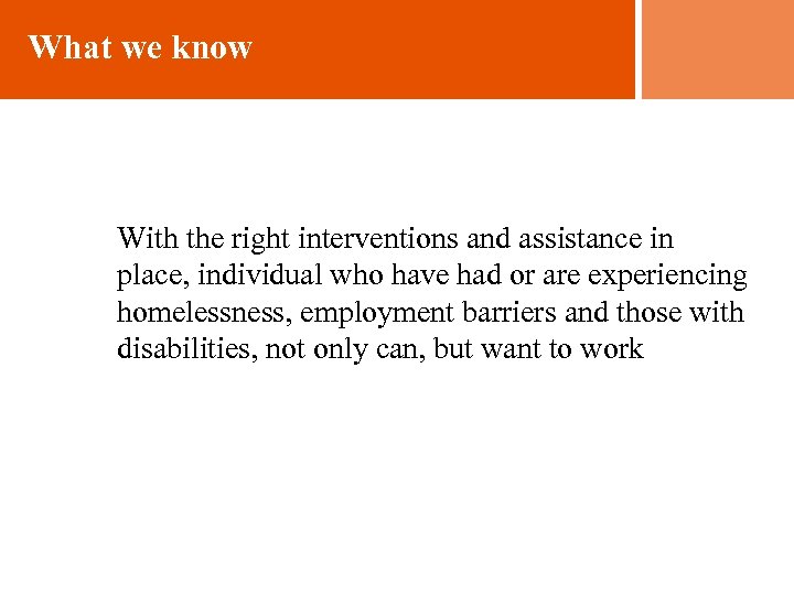 What we know With the right interventions and assistance in place, individual who have