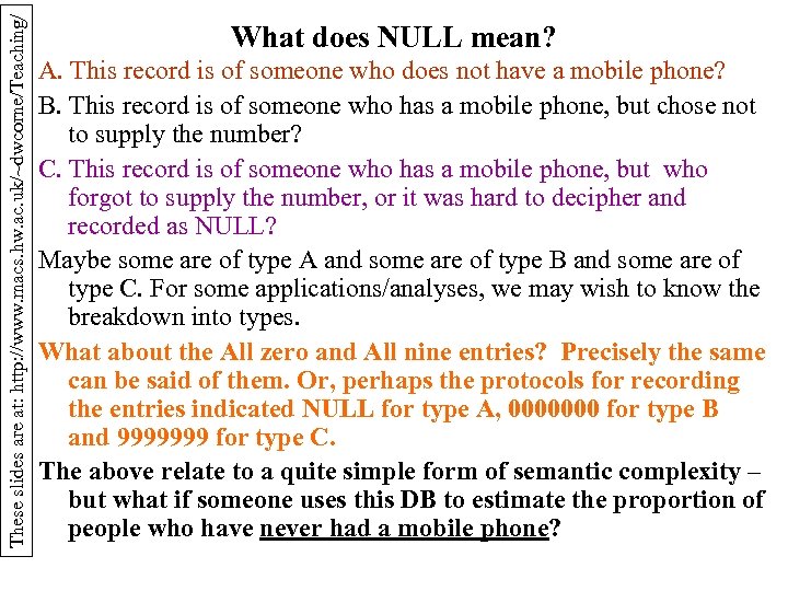 These slides are at: http: //www. macs. hw. ac. uk/~dwcorne/Teaching/ What does NULL mean?