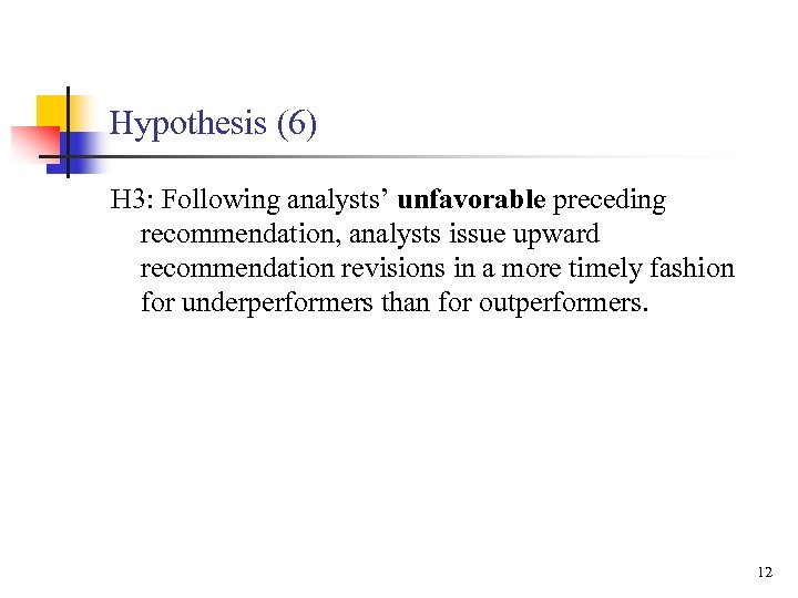 Hypothesis (6) H 3: Following analysts’ unfavorable preceding recommendation, analysts issue upward recommendation revisions