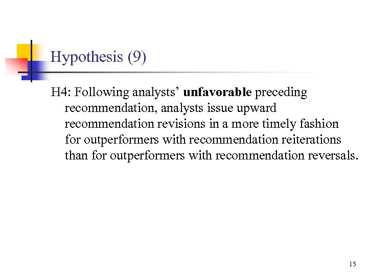 Hypothesis (9) H 4: Following analysts’ unfavorable preceding recommendation, analysts issue upward recommendation revisions