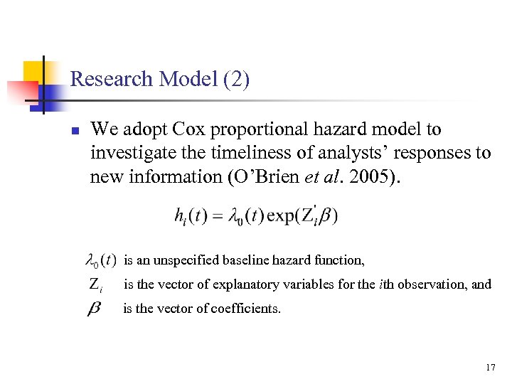 Research Model (2) n We adopt Cox proportional hazard model to investigate the timeliness