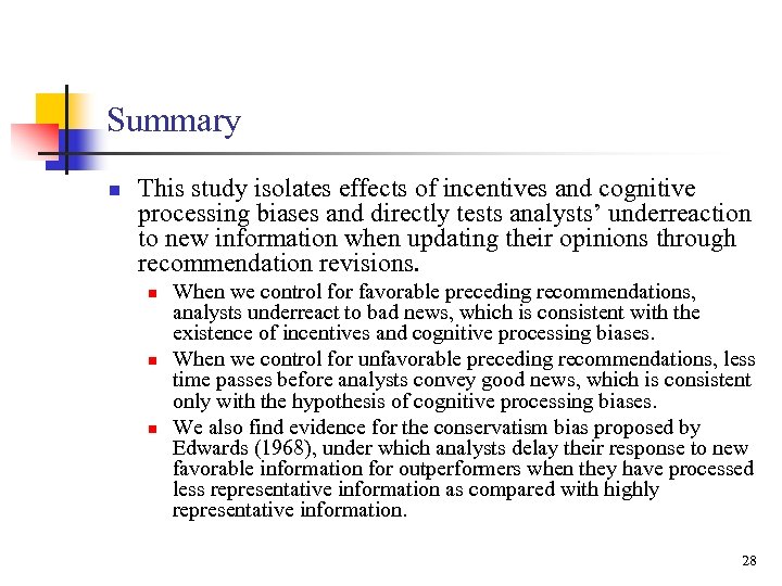 Summary n This study isolates effects of incentives and cognitive processing biases and directly