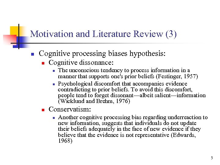 Motivation and Literature Review (3) n Cognitive processing biases hypothesis: n Cognitive dissonance: n