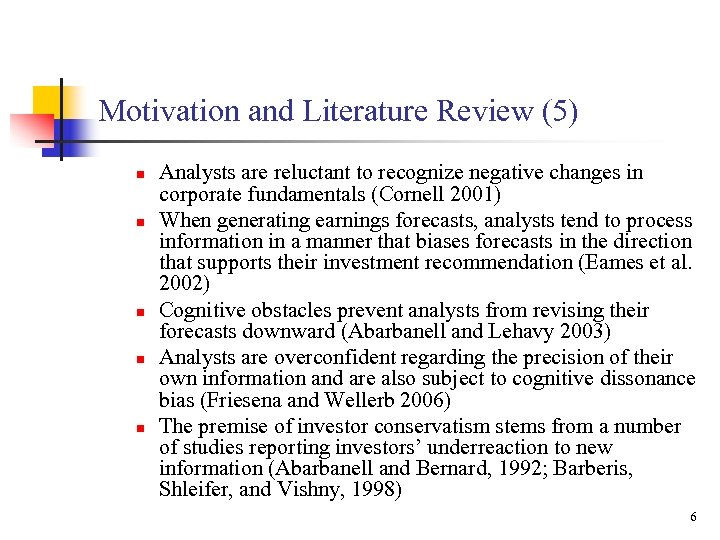 Motivation and Literature Review (5) n n n Analysts are reluctant to recognize negative