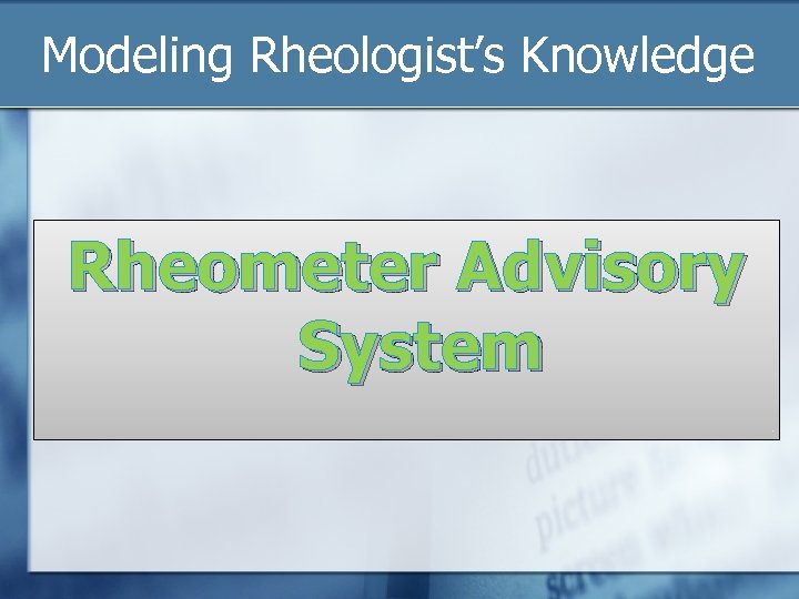 Modeling Rheologist’s Knowledge Rheometer Advisory System 