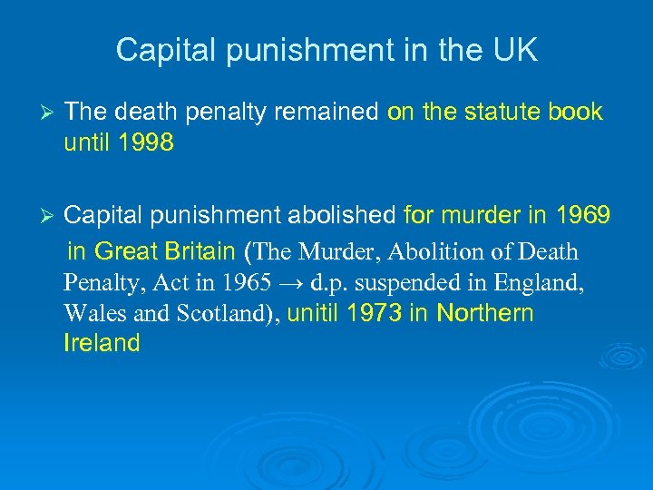 Capital punishment in the UK Ø The death penalty remained on the statute book