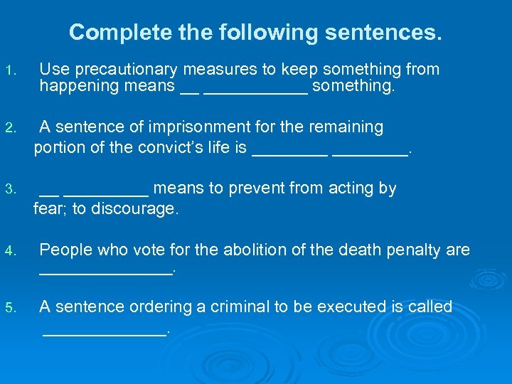 Complete the following sentences. 1. Use precautionary measures to keep something from happening means