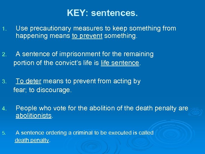 KEY: sentences. 1. Use precautionary measures to keep something from happening means to prevent