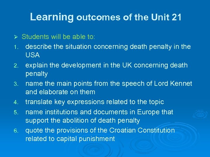 Learning outcomes of the Unit 21 Ø 1. 2. 3. 4. 5. 6. Students