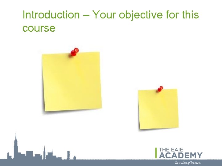 Introduction – Your objective for this course 