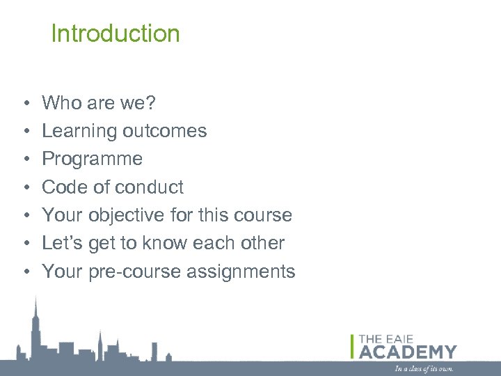 Introduction • • Who are we? Learning outcomes Programme Code of conduct Your objective