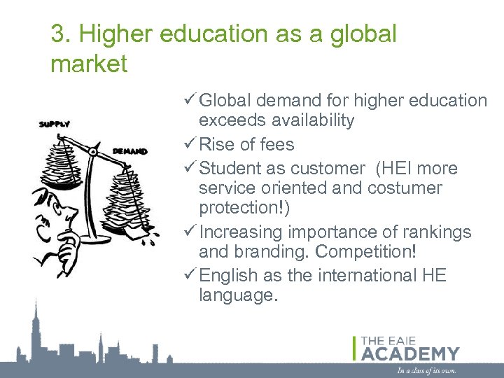 3. Higher education as a global market ü Global demand for higher education exceeds