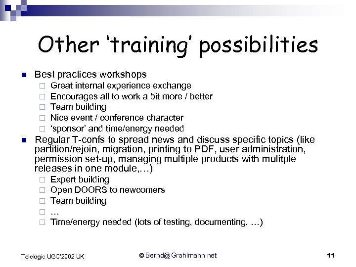 Other ‘training’ possibilities n Best practices workshops ¨ ¨ ¨ n Great internal experience