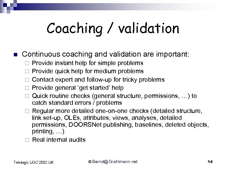 Coaching / validation n Continuous coaching and validation are important: ¨ ¨ ¨ ¨