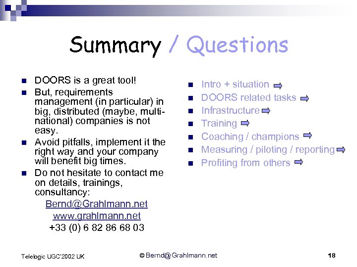 Summary / Questions n n DOORS is a great tool! But, requirements management (in