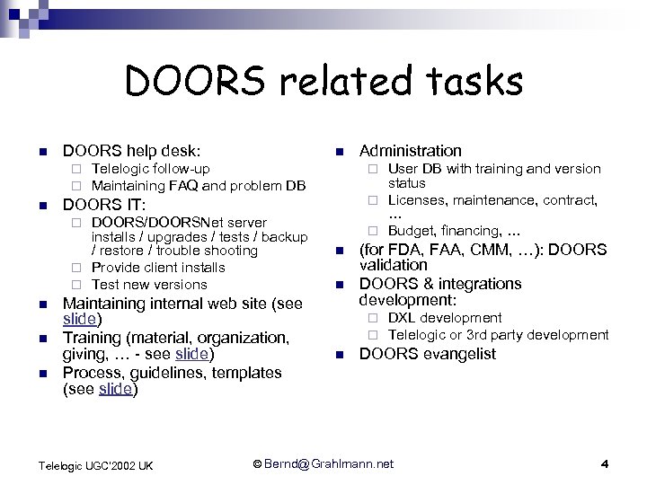 DOORS related tasks n DOORS help desk: ¨ ¨ n n Telelogic follow-up Maintaining