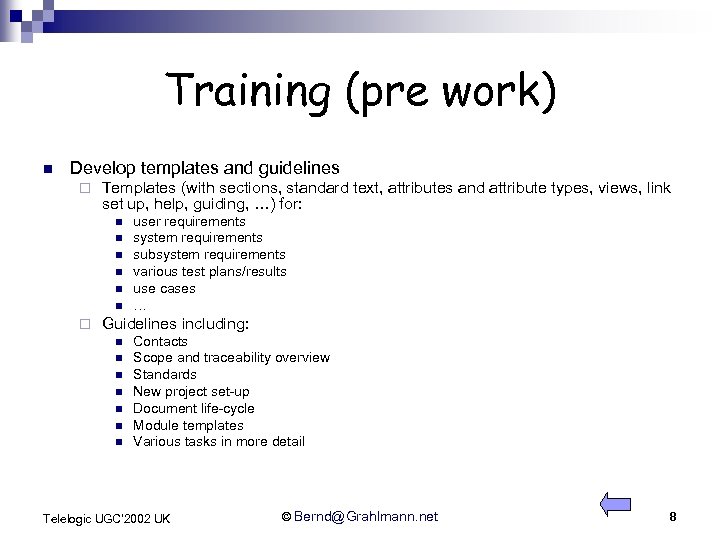 Training (pre work) n Develop templates and guidelines ¨ Templates (with sections, standard text,