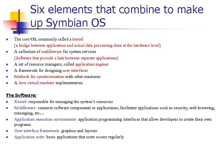 Six elements that combine to make up Symbian OS n n n The core