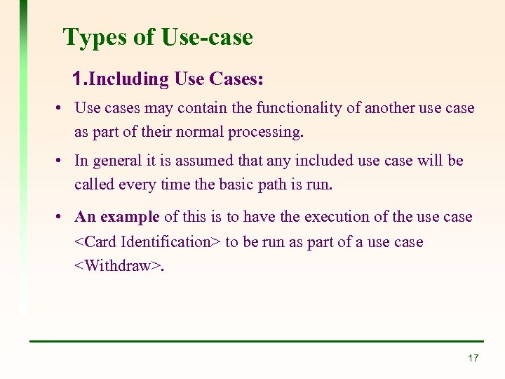 Types of Use-case 1. Including Use Cases: • Use cases may contain the functionality