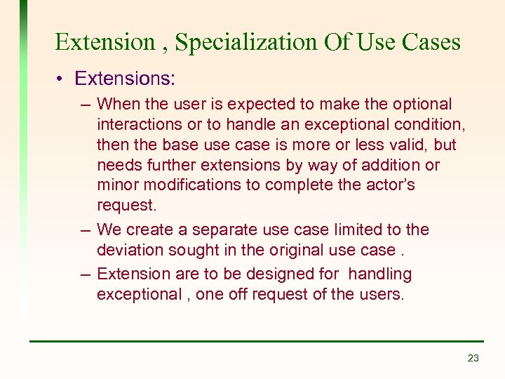 Extension , Specialization Of Use Cases • Extensions: – When the user is expected