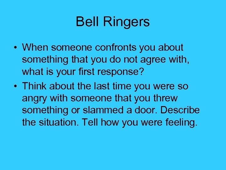 Bell Ringers • When someone confronts you about something that you do not agree