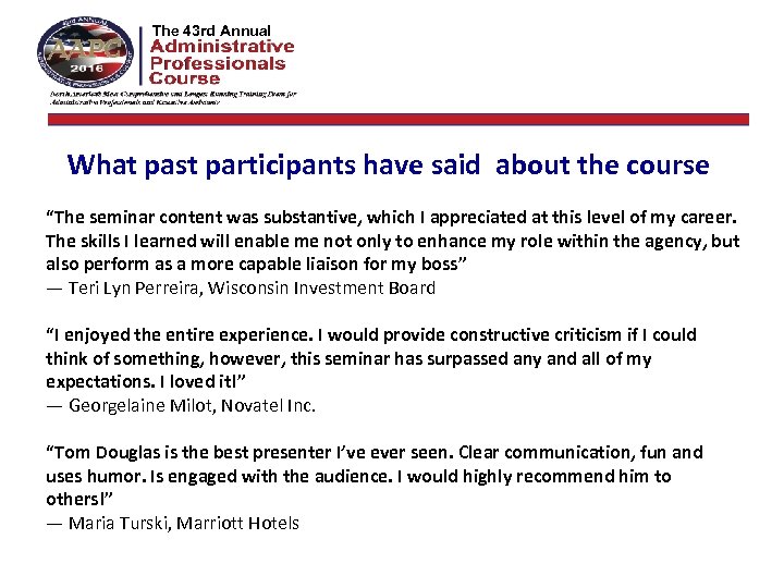 The 42 nd Annual The 43 rd Annual What past participants have said about