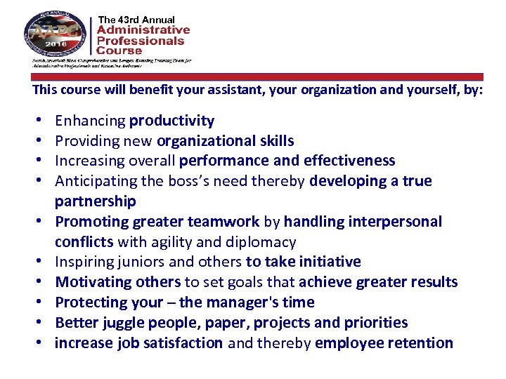 The 42 nd Annual The 43 rd Annual This course will benefit your assistant,