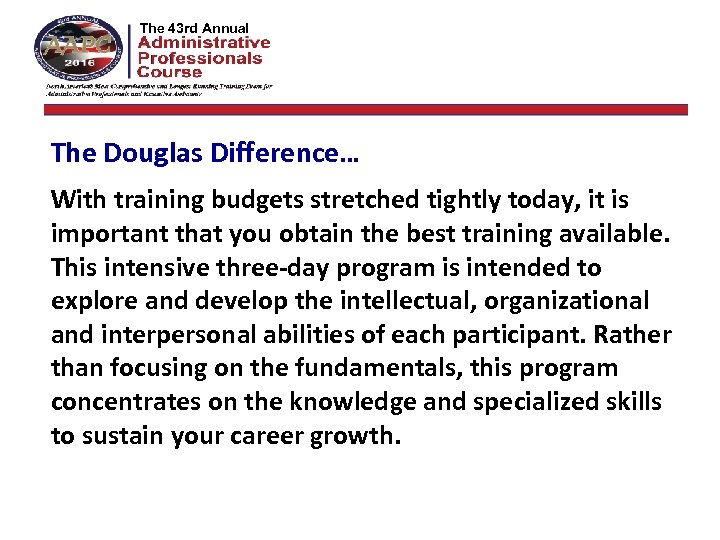 The 42 nd Annual The 43 rd Annual The Douglas Difference… With training budgets