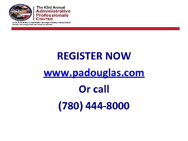 The 42 nd Annual The 43 rd Annual REGISTER NOW www. padouglas. com Or