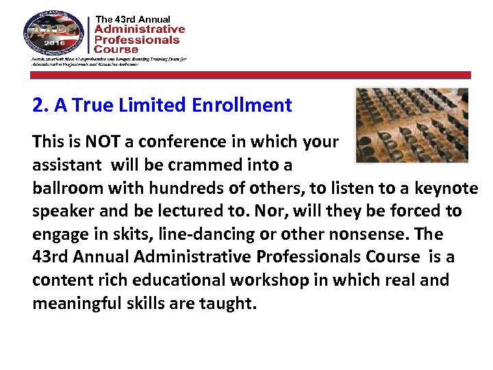 The 42 nd Annual The 43 rd Annual 2. A True Limited Enrollment This