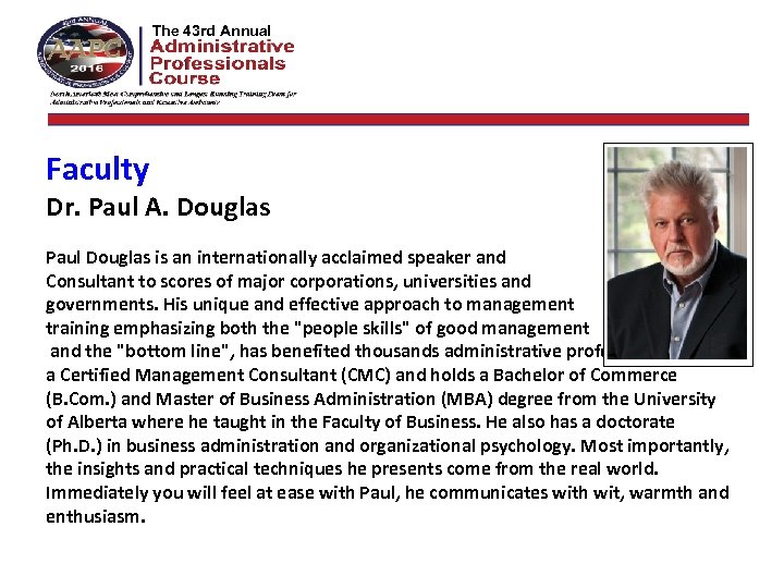 The 42 nd Annual The 43 rd Annual Faculty  Dr. Paul A. Douglas Paul
