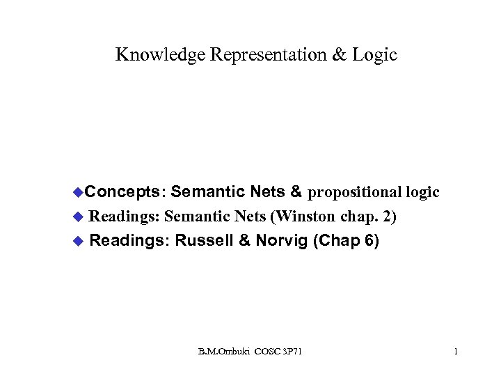 Knowledge Representation & Logic u. Concepts: Semantic Nets & propositional logic u Readings: Semantic