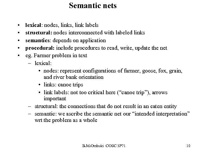 Semantic nets • • • lexical: nodes, link labels structural: nodes interconnected with labeled