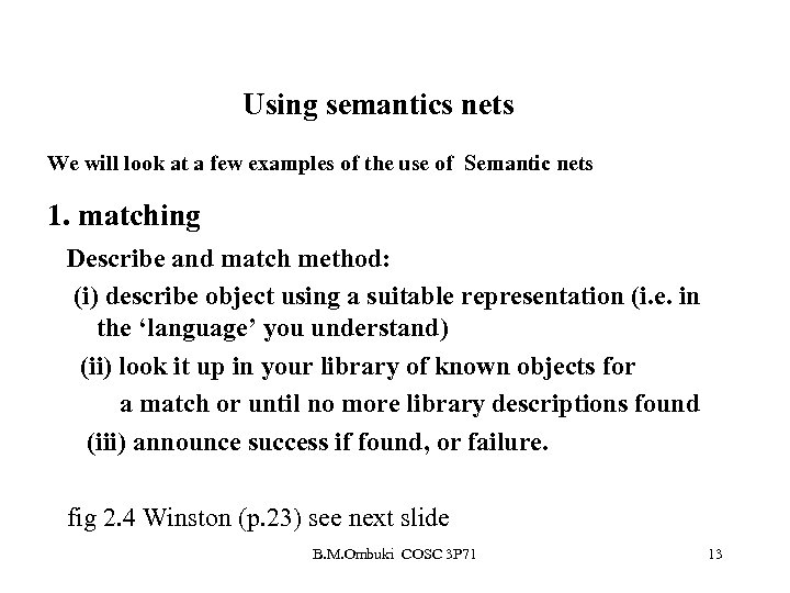 Using semantics nets We will look at a few examples of the use of